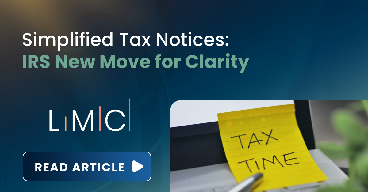 LMC - Simplified Tax Notices: IRS New Move for Clarity